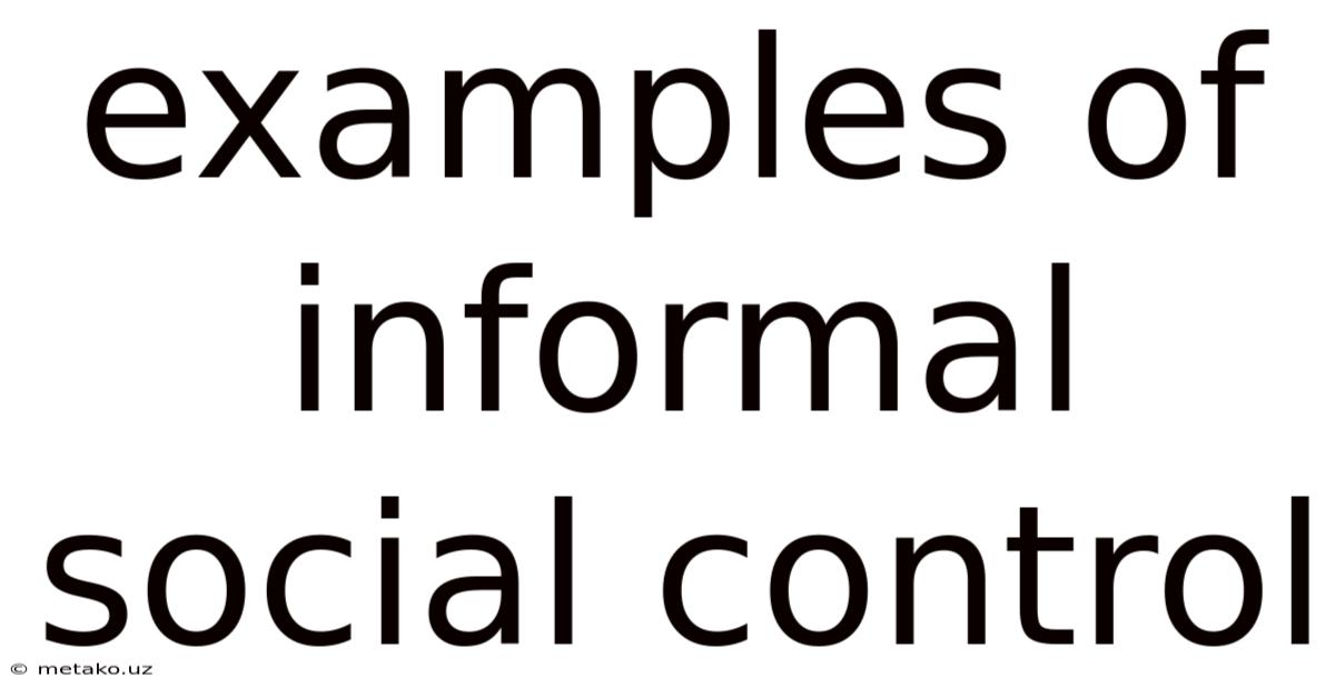 Examples Of Informal Social Control