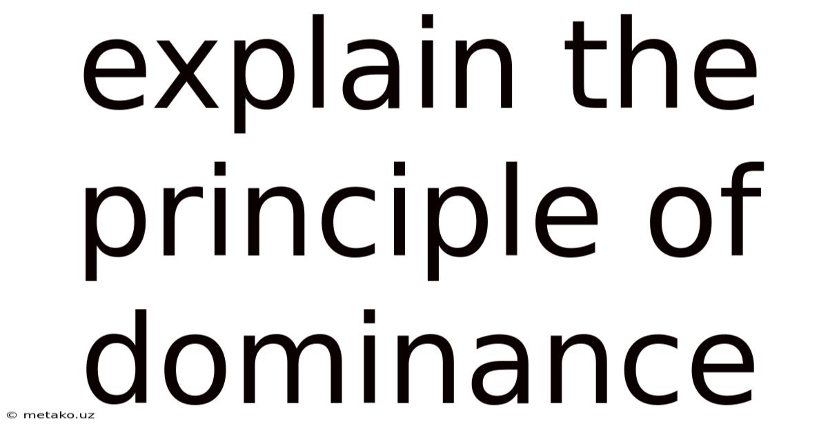 Explain The Principle Of Dominance
