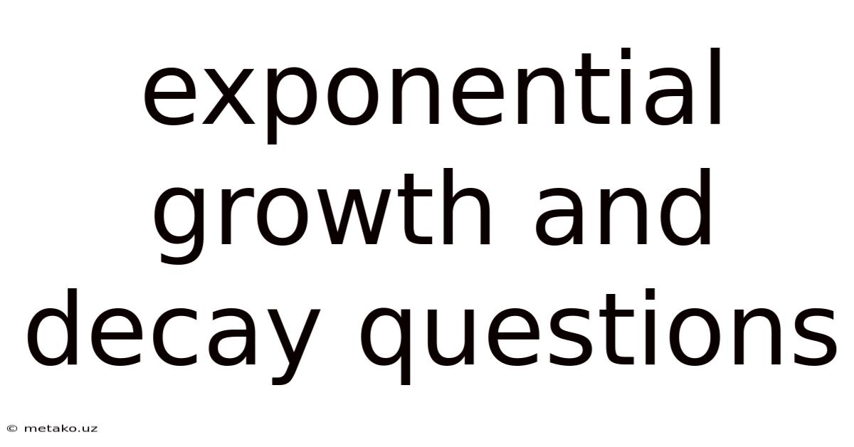 Exponential Growth And Decay Questions