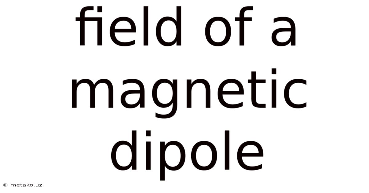 Field Of A Magnetic Dipole