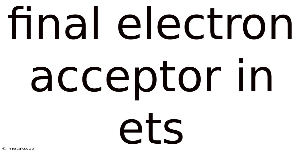 Final Electron Acceptor In Ets