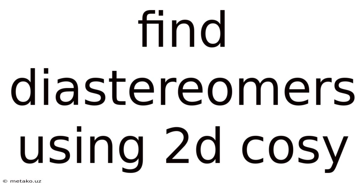 Find Diastereomers Using 2d Cosy