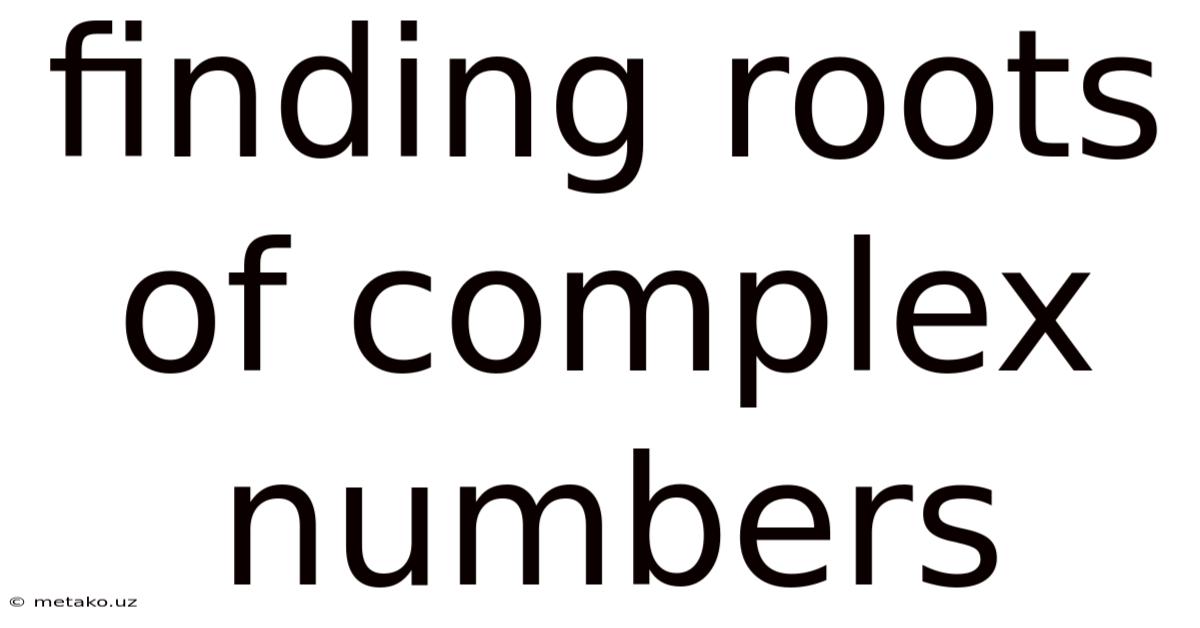 Finding Roots Of Complex Numbers
