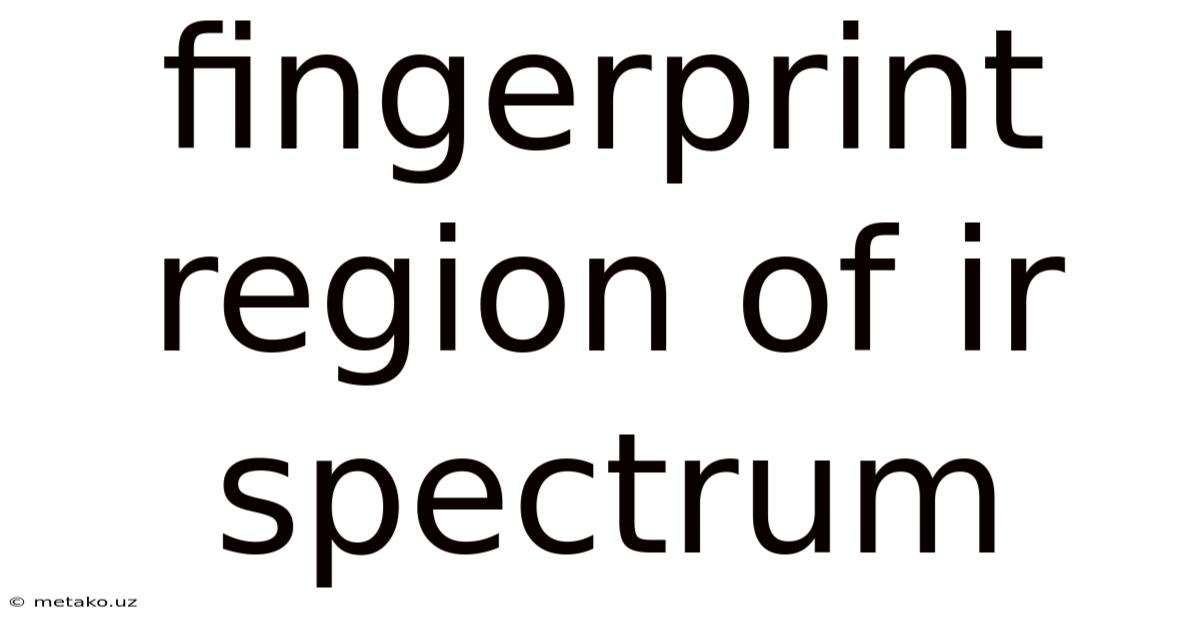 Fingerprint Region Of Ir Spectrum