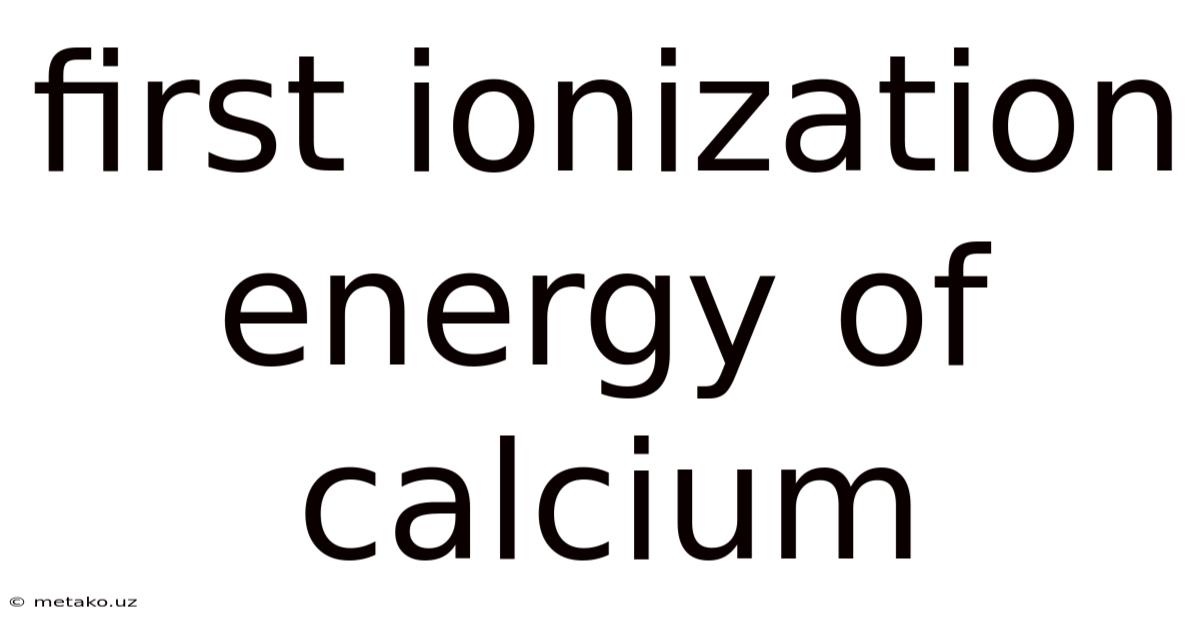 First Ionization Energy Of Calcium