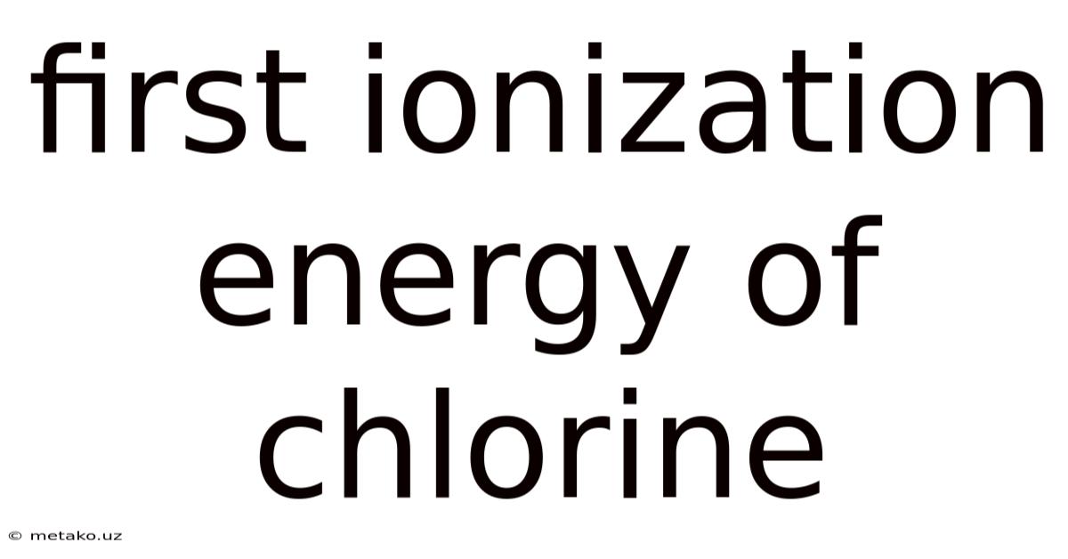 First Ionization Energy Of Chlorine