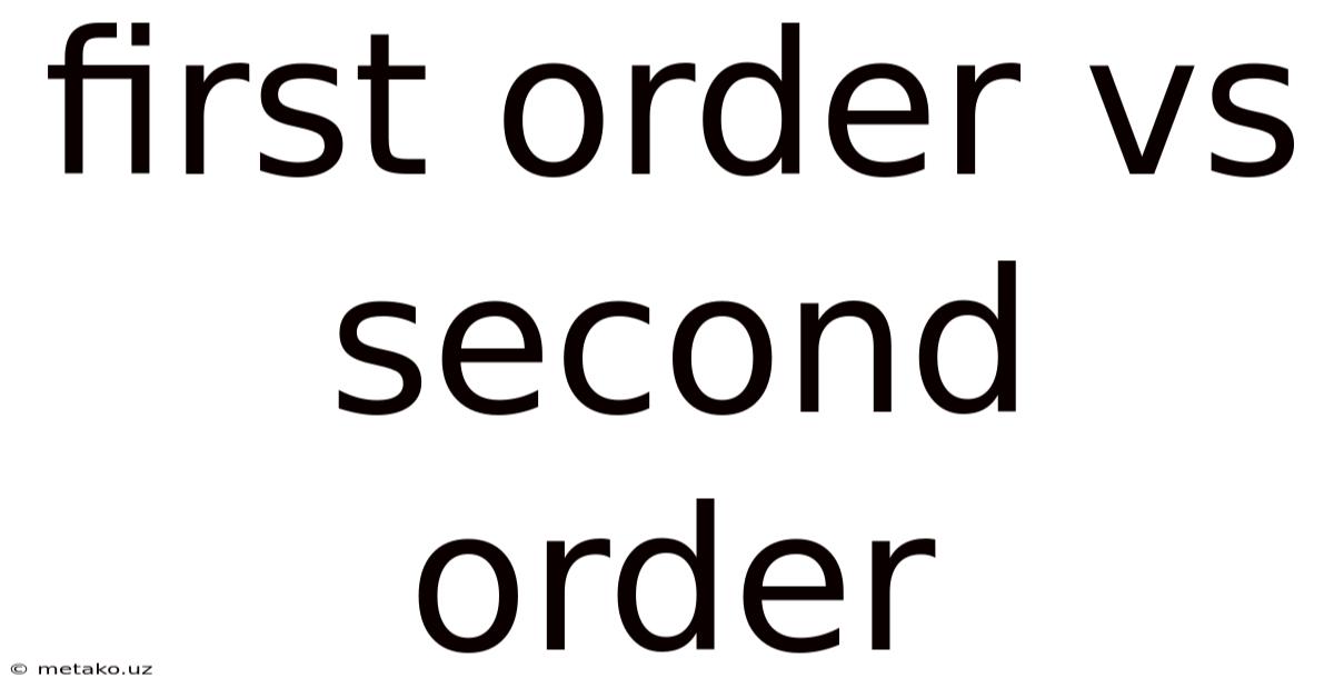 First Order Vs Second Order