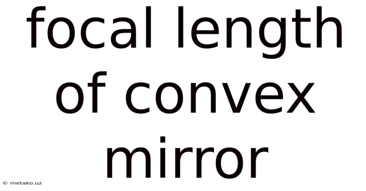 Focal Length Of Convex Mirror