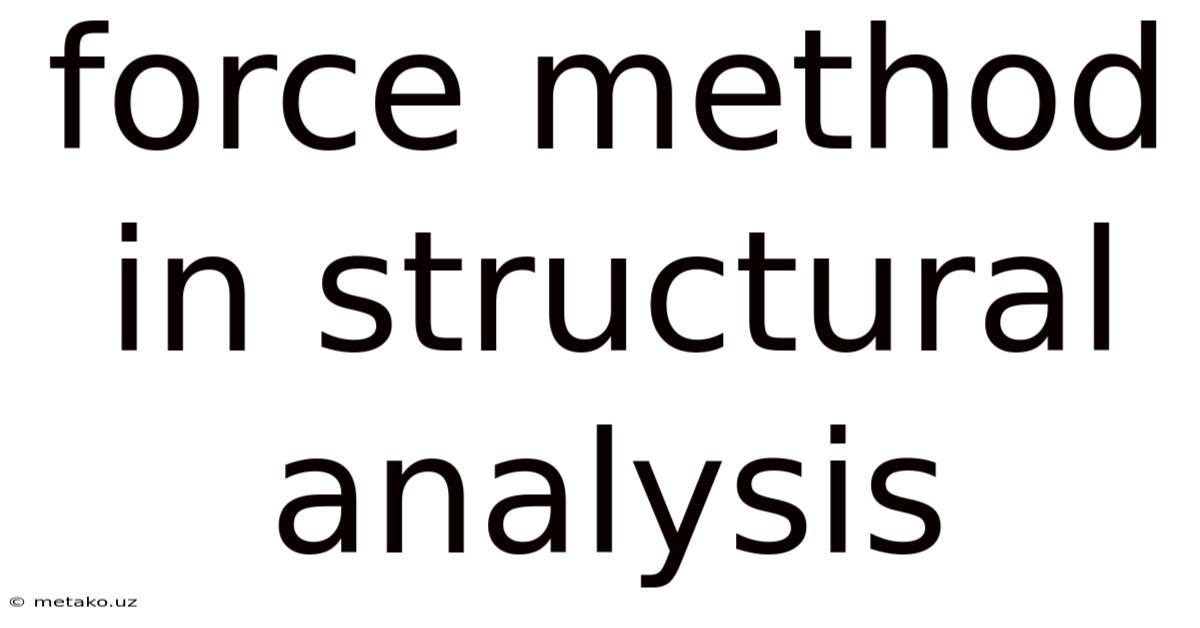 Force Method In Structural Analysis