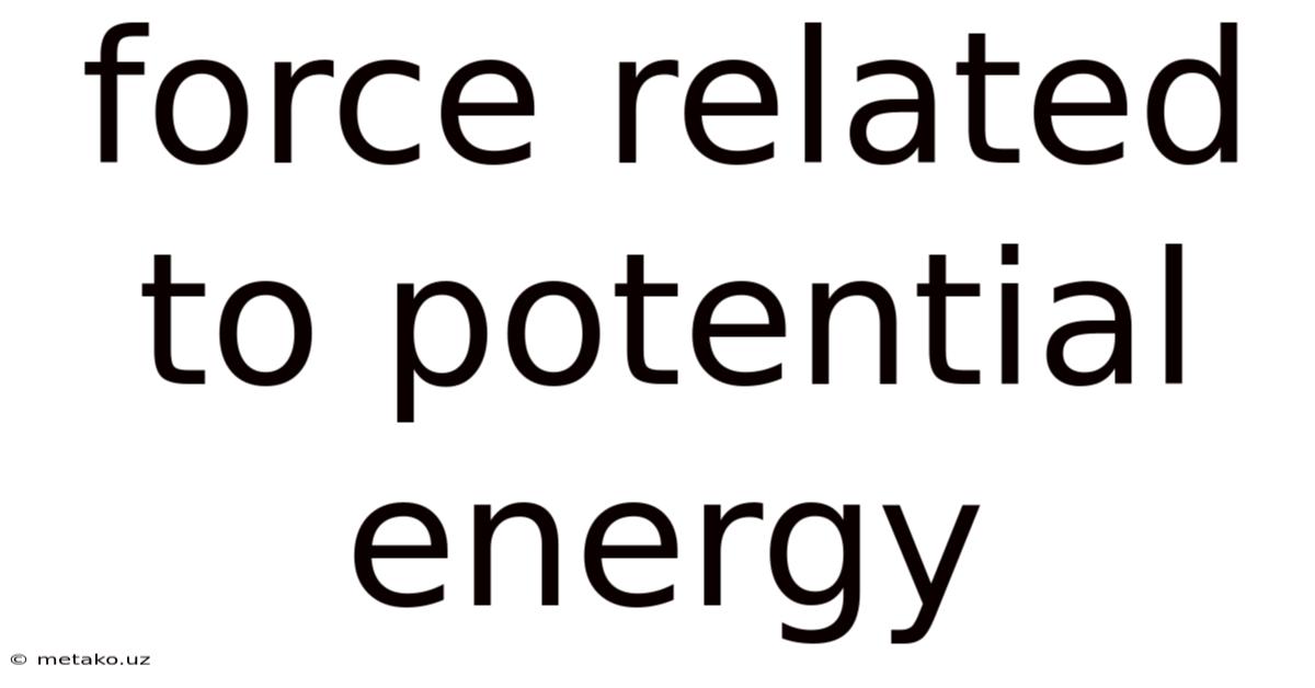 Force Related To Potential Energy