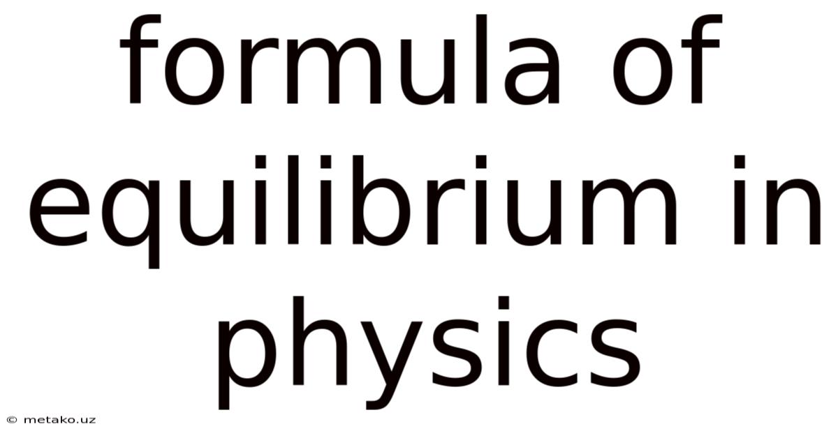 Formula Of Equilibrium In Physics