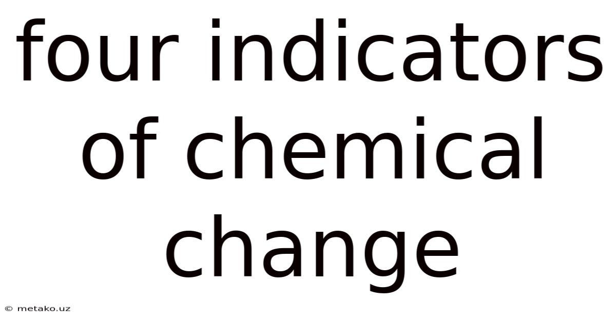 Four Indicators Of Chemical Change