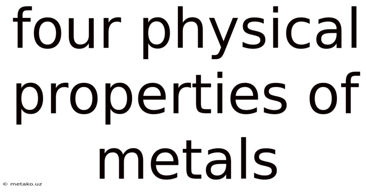 Four Physical Properties Of Metals