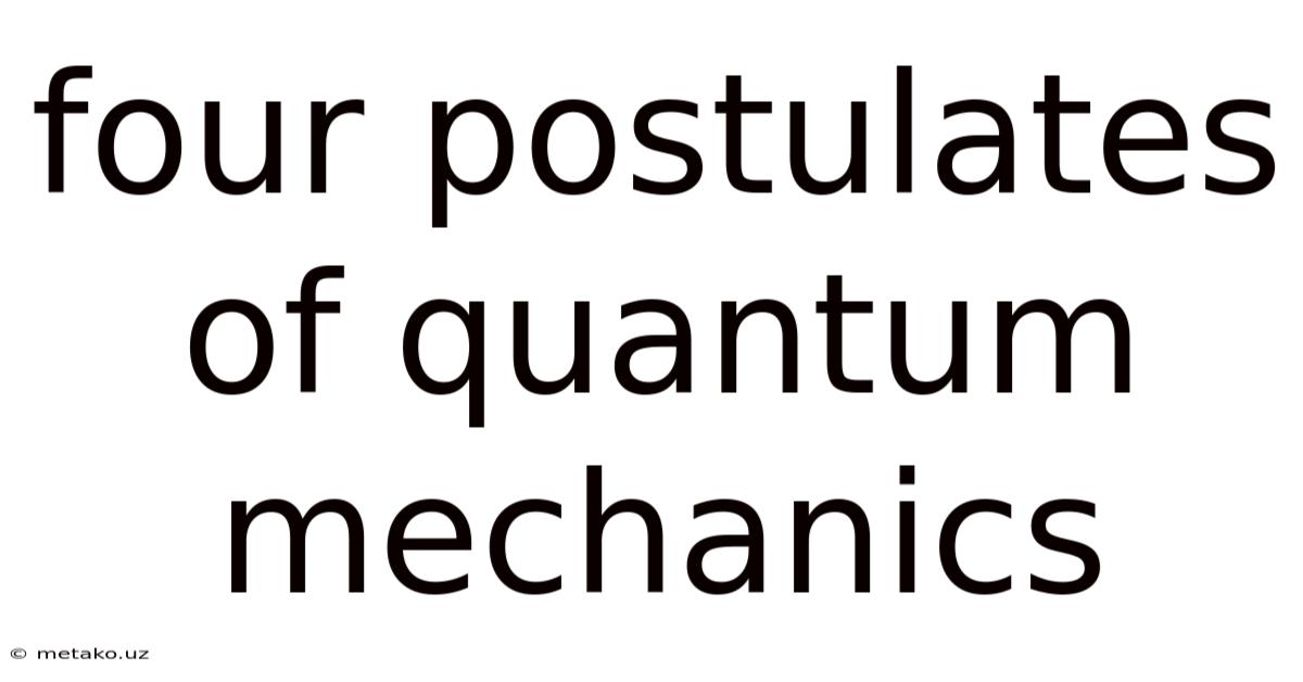 Four Postulates Of Quantum Mechanics
