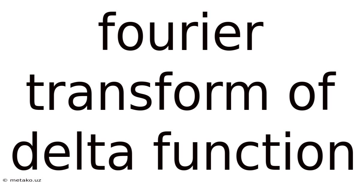Fourier Transform Of Delta Function