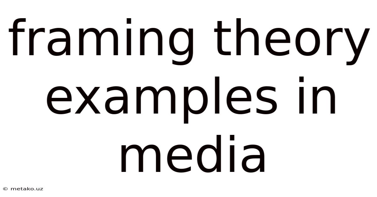 Framing Theory Examples In Media