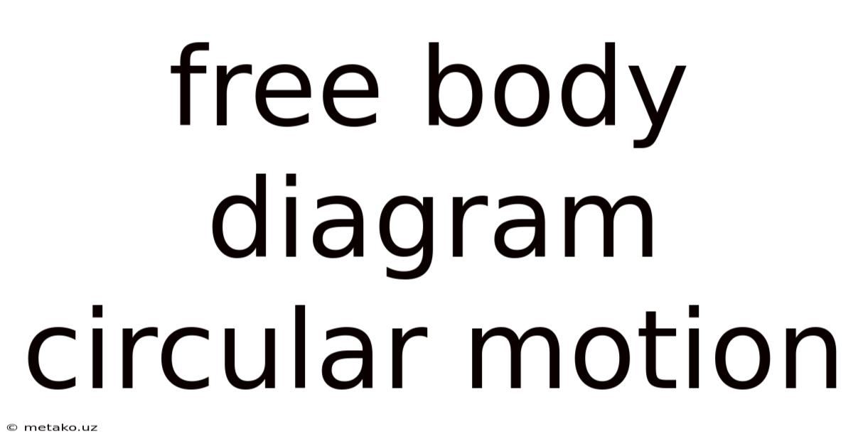 Free Body Diagram Circular Motion