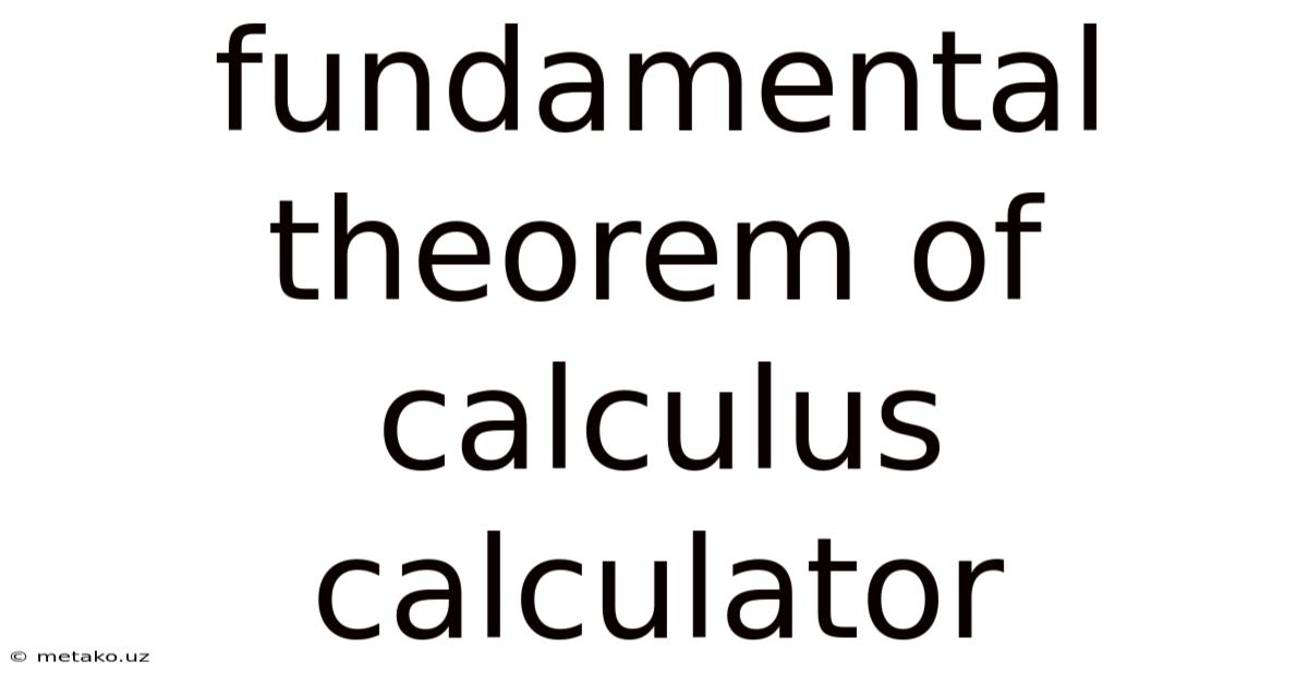 Fundamental Theorem Of Calculus Calculator