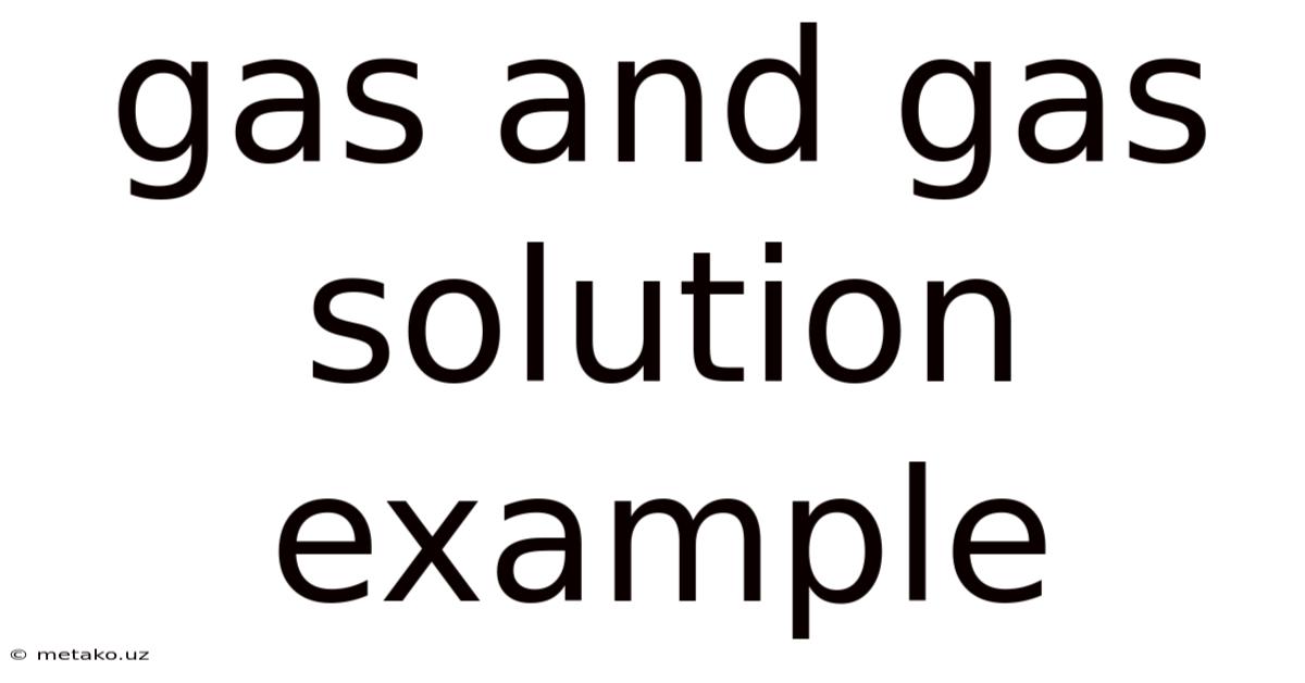 Gas And Gas Solution Example
