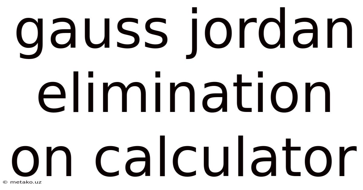 Gauss Jordan Elimination On Calculator