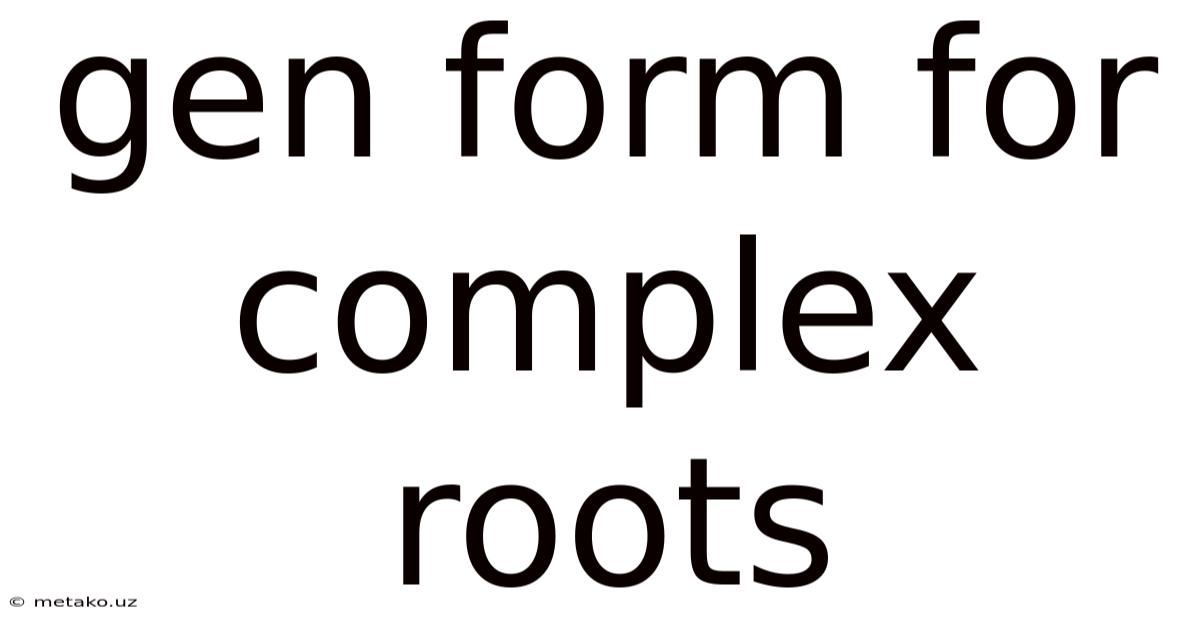 Gen Form For Complex Roots