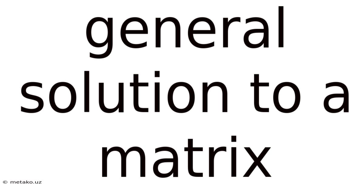 General Solution To A Matrix