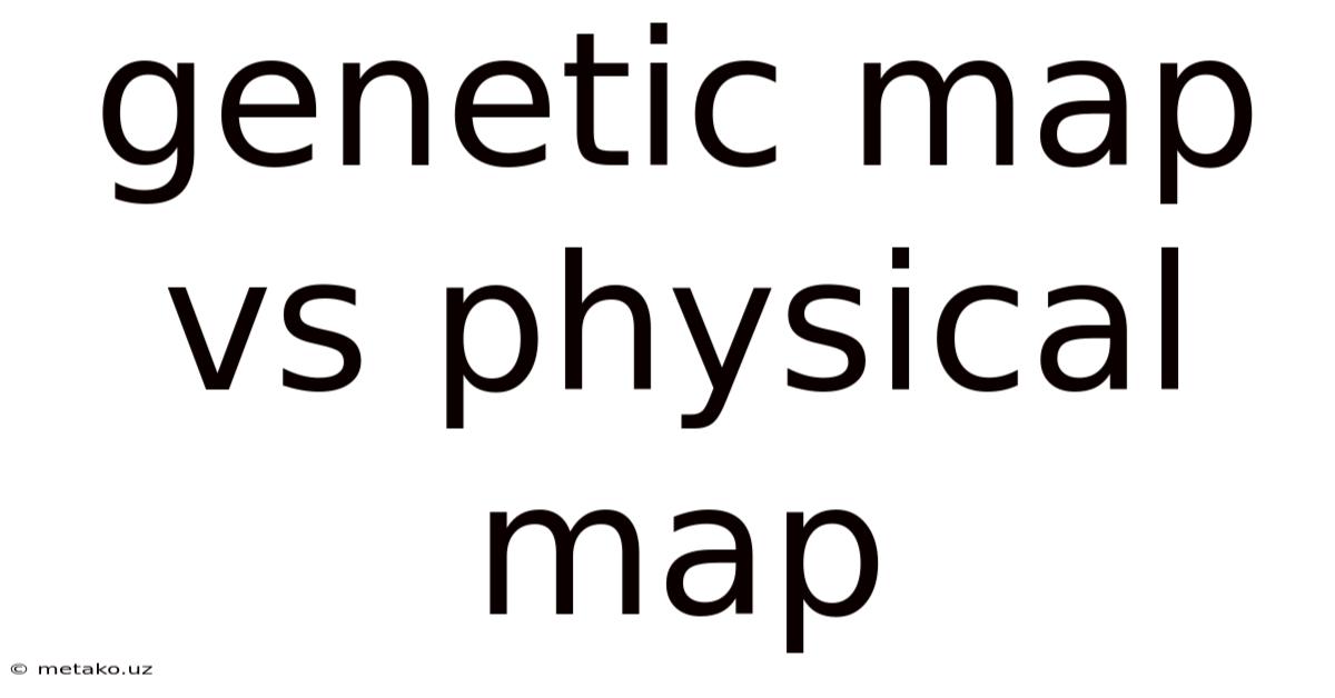 Genetic Map Vs Physical Map