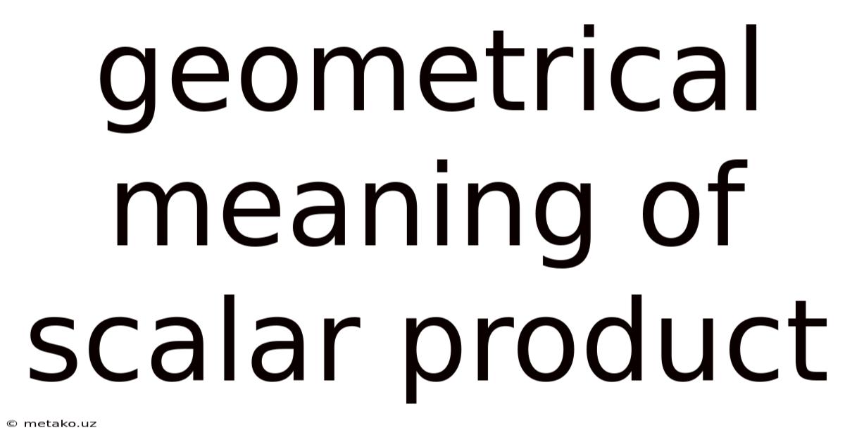 Geometrical Meaning Of Scalar Product