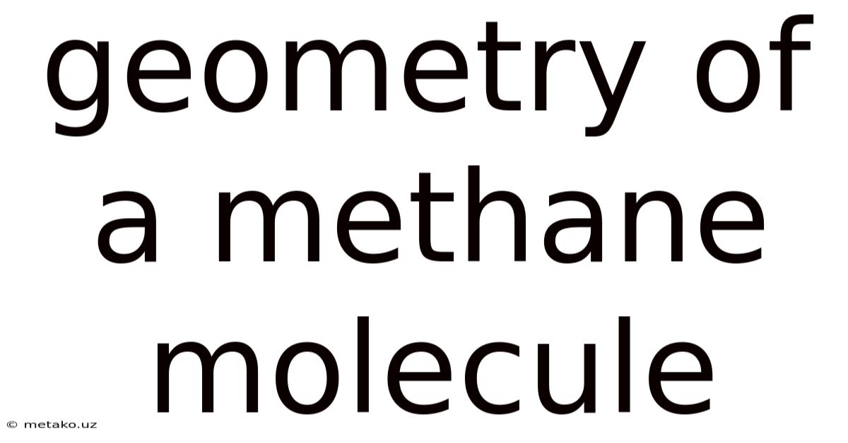 Geometry Of A Methane Molecule
