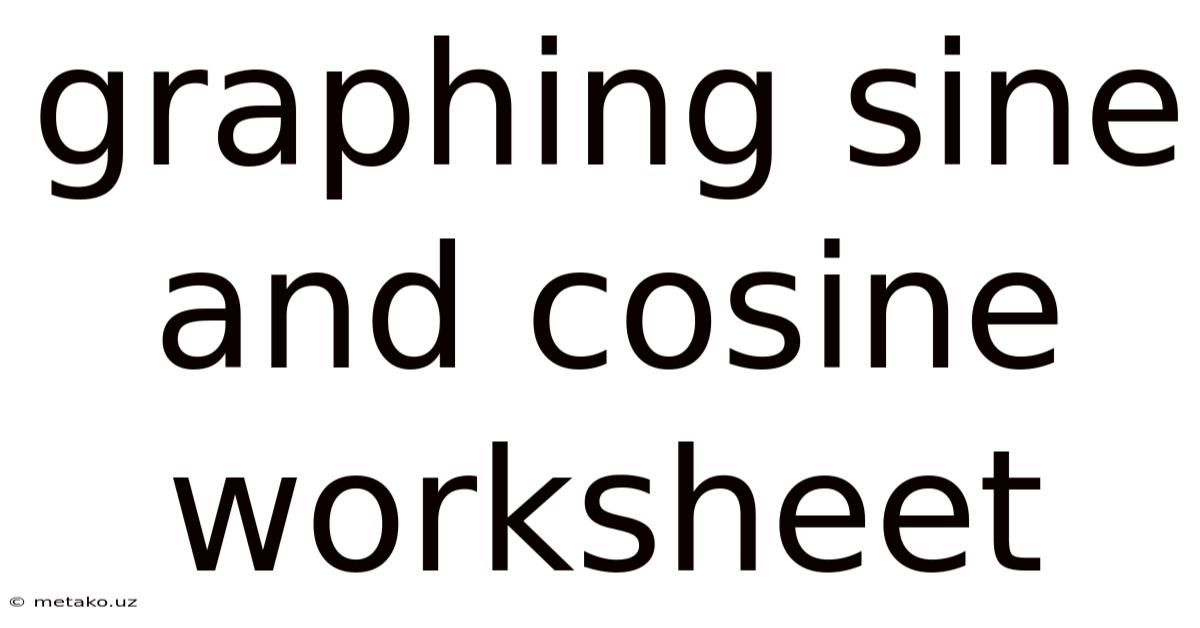 Graphing Sine And Cosine Worksheet