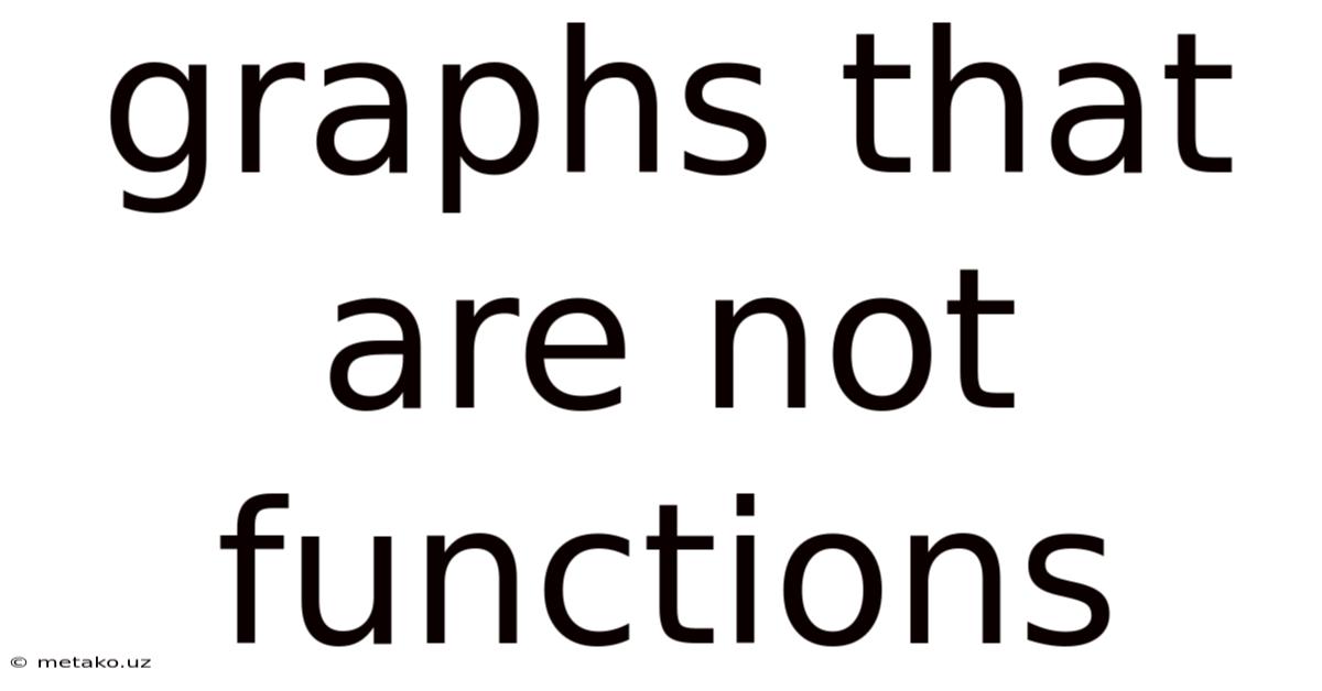 Graphs That Are Not Functions