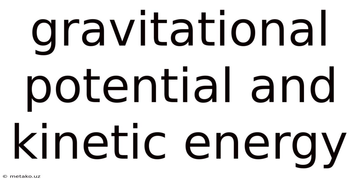Gravitational Potential And Kinetic Energy