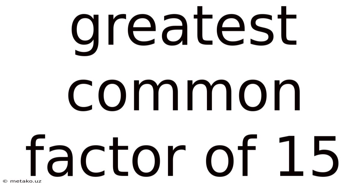 Greatest Common Factor Of 15