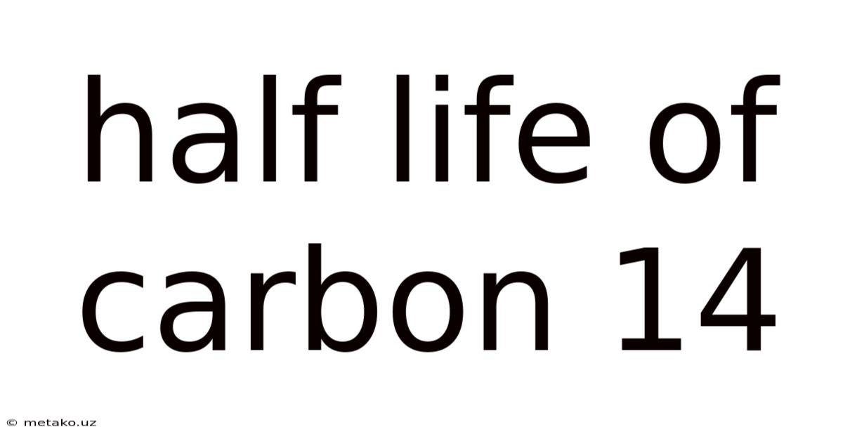 Half Life Of Carbon 14