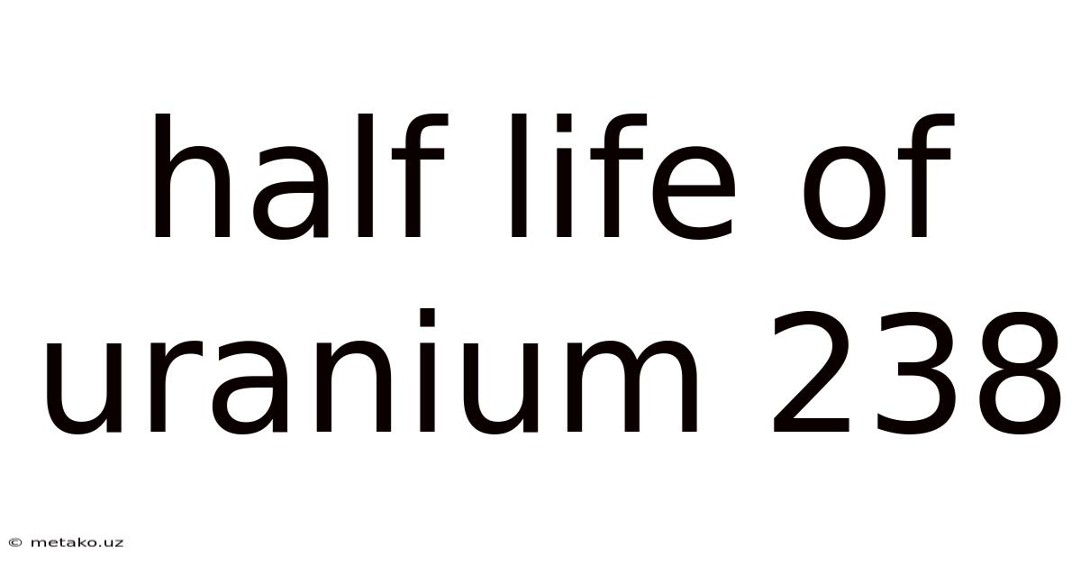 Half Life Of Uranium 238