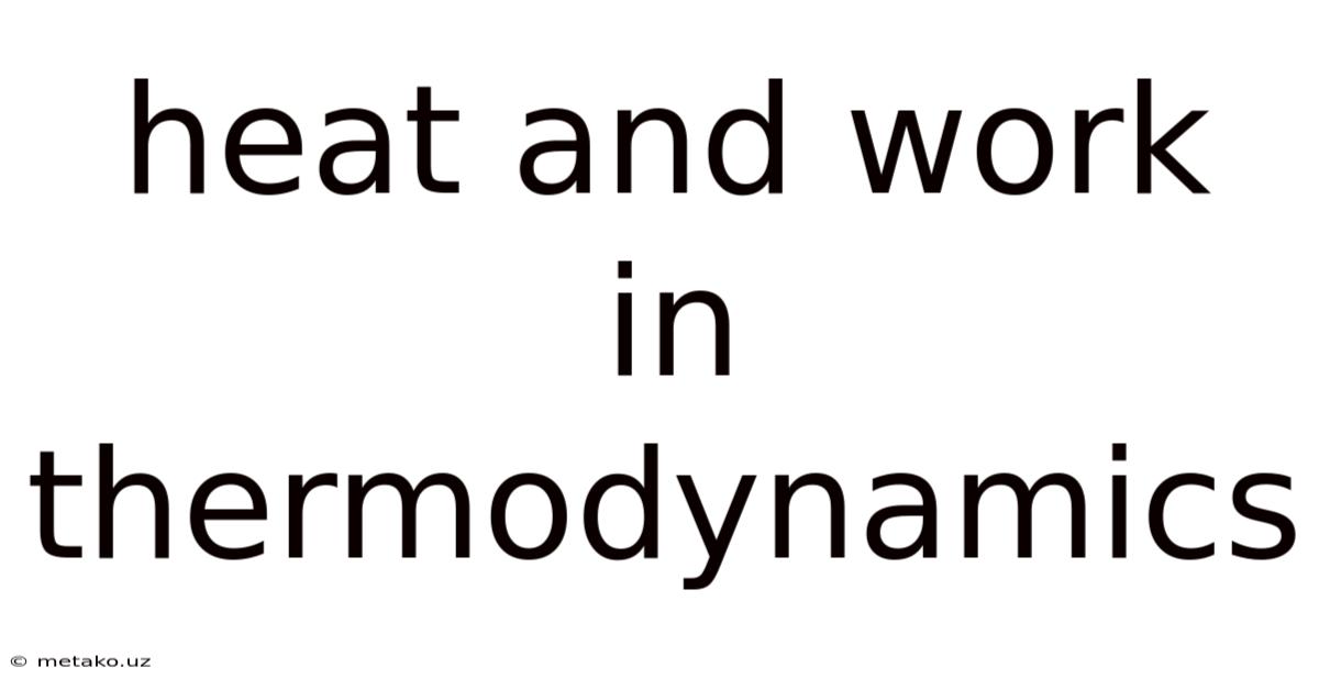 Heat And Work In Thermodynamics