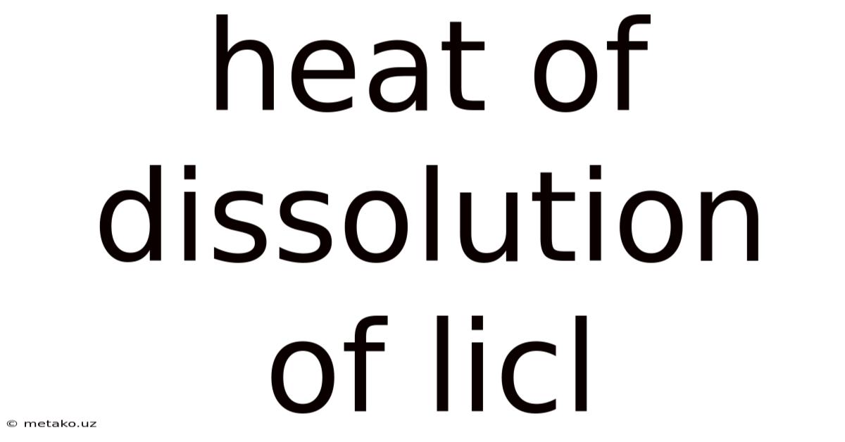 Heat Of Dissolution Of Licl