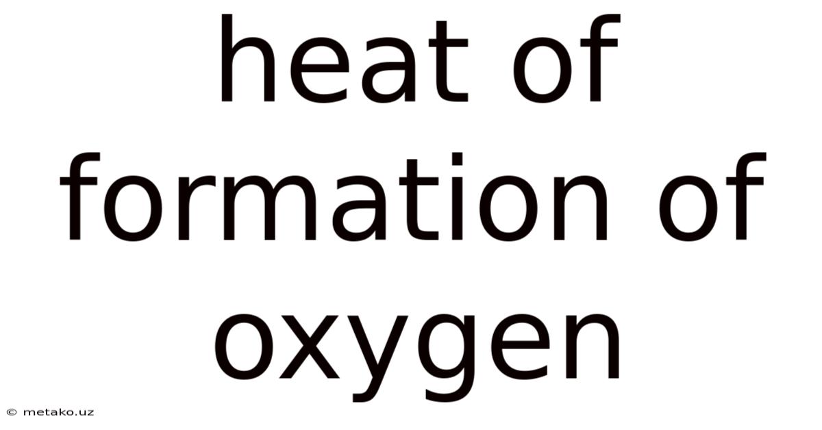 Heat Of Formation Of Oxygen