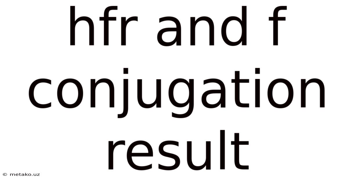 Hfr And F Conjugation Result