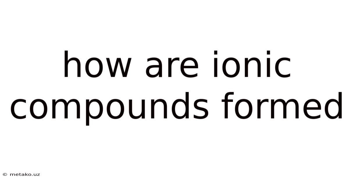 How Are Ionic Compounds Formed