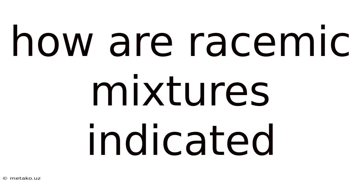 How Are Racemic Mixtures Indicated