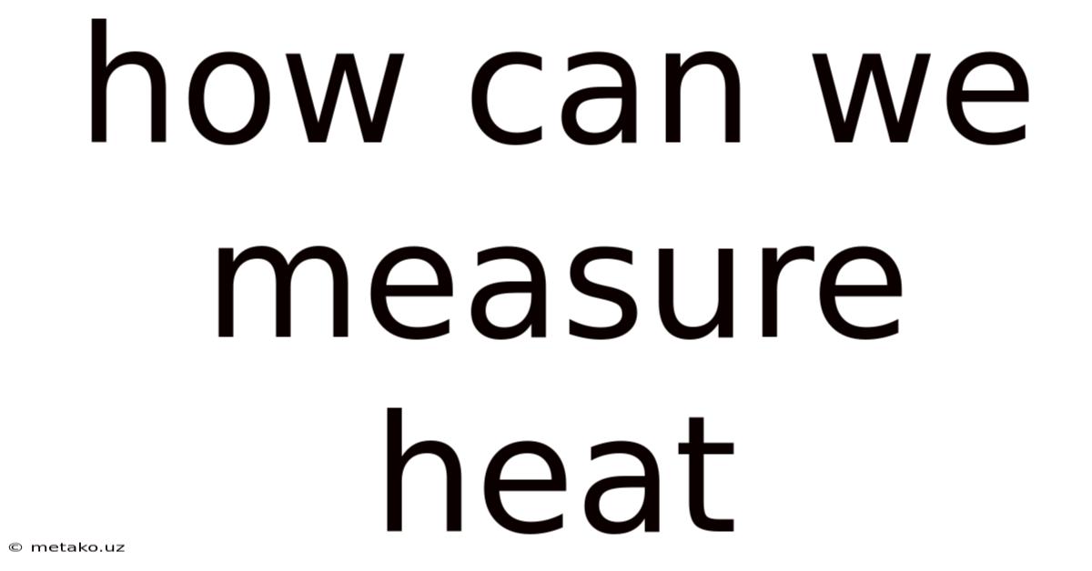 How Can We Measure Heat