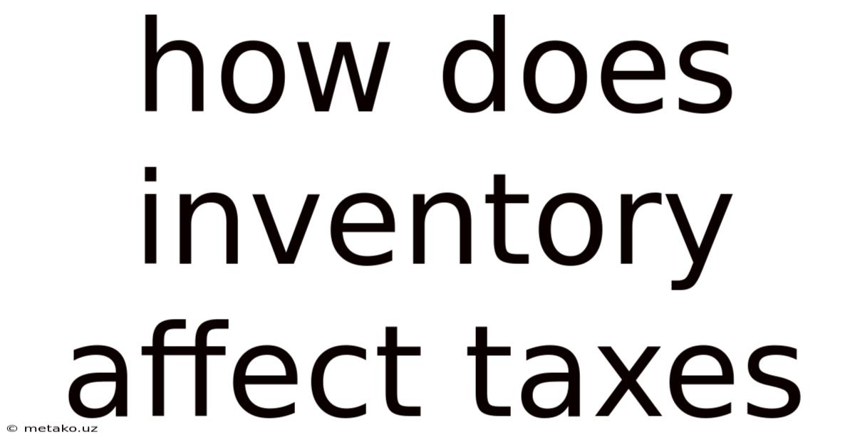How Does Inventory Affect Taxes