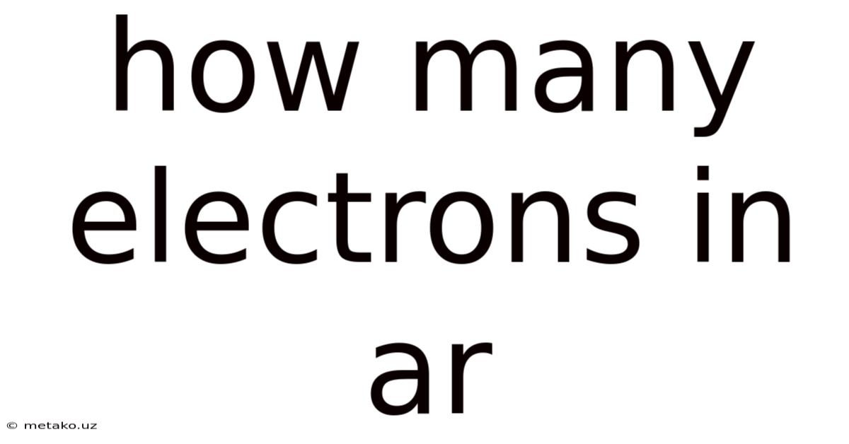 How Many Electrons In Ar