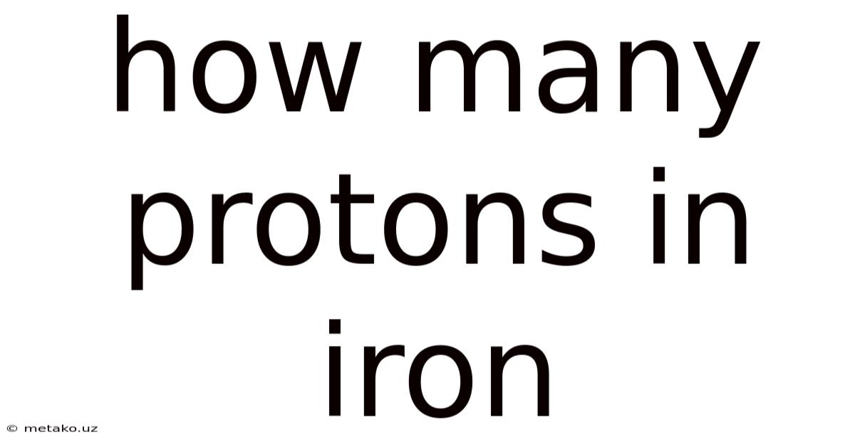 How Many Protons In Iron