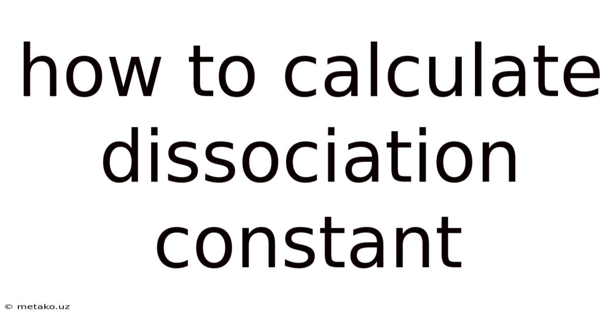 How To Calculate Dissociation Constant