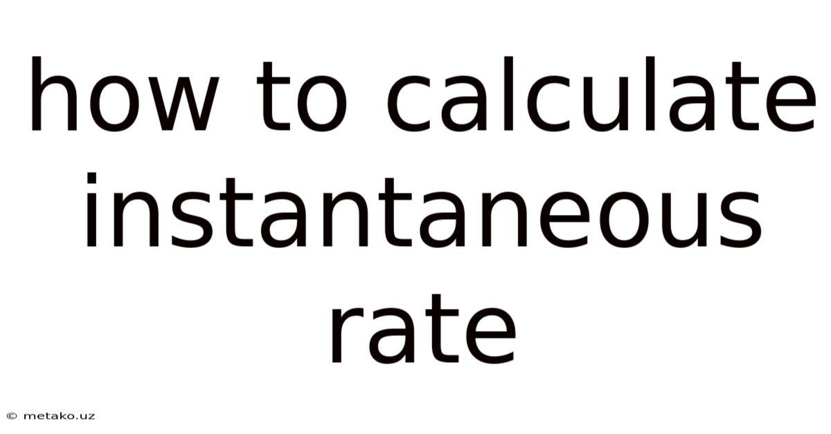 How To Calculate Instantaneous Rate