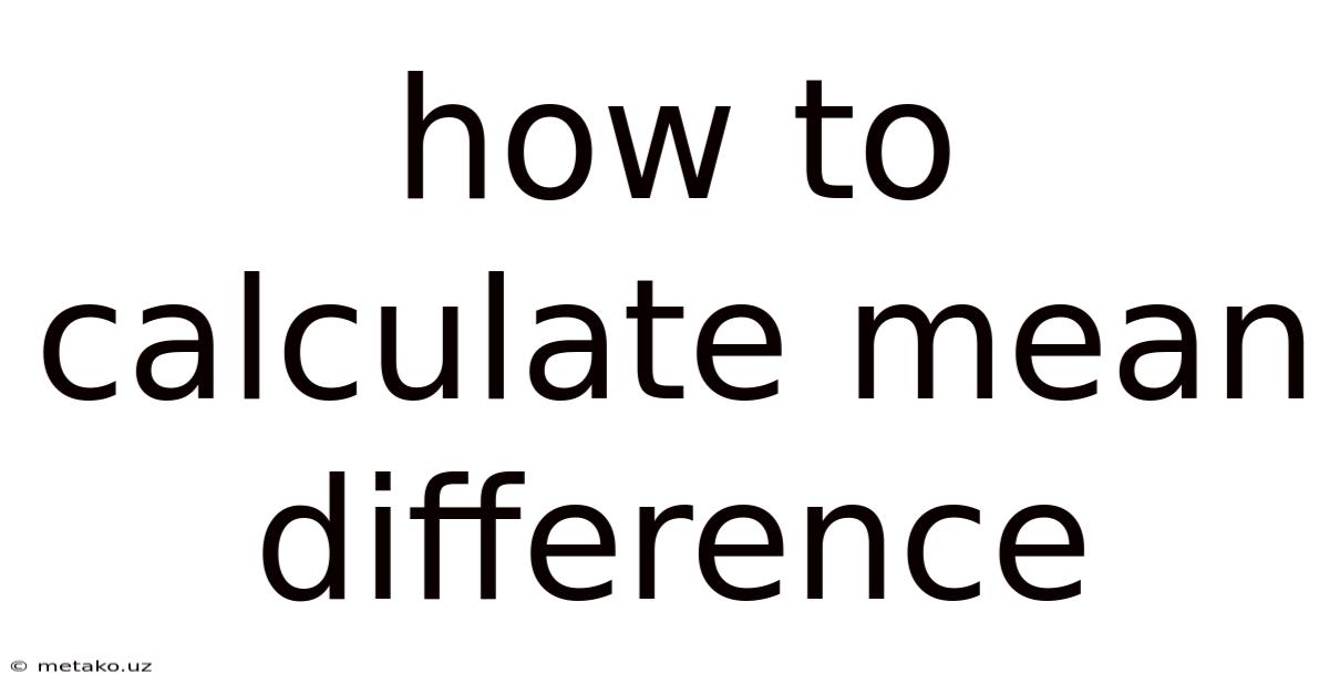 How To Calculate Mean Difference