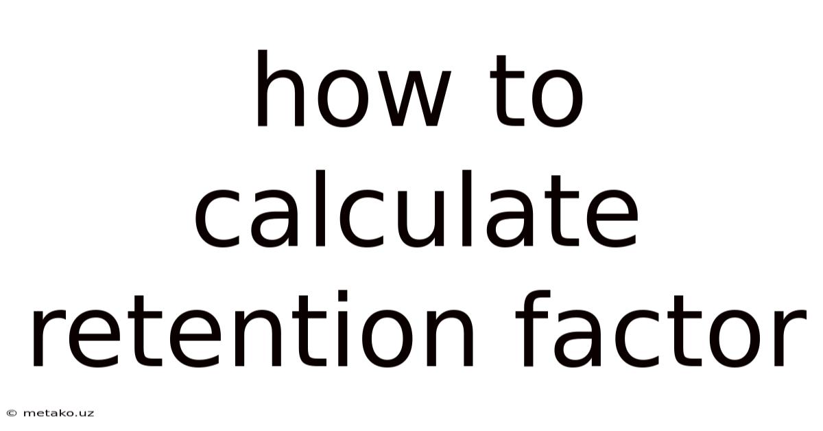 How To Calculate Retention Factor