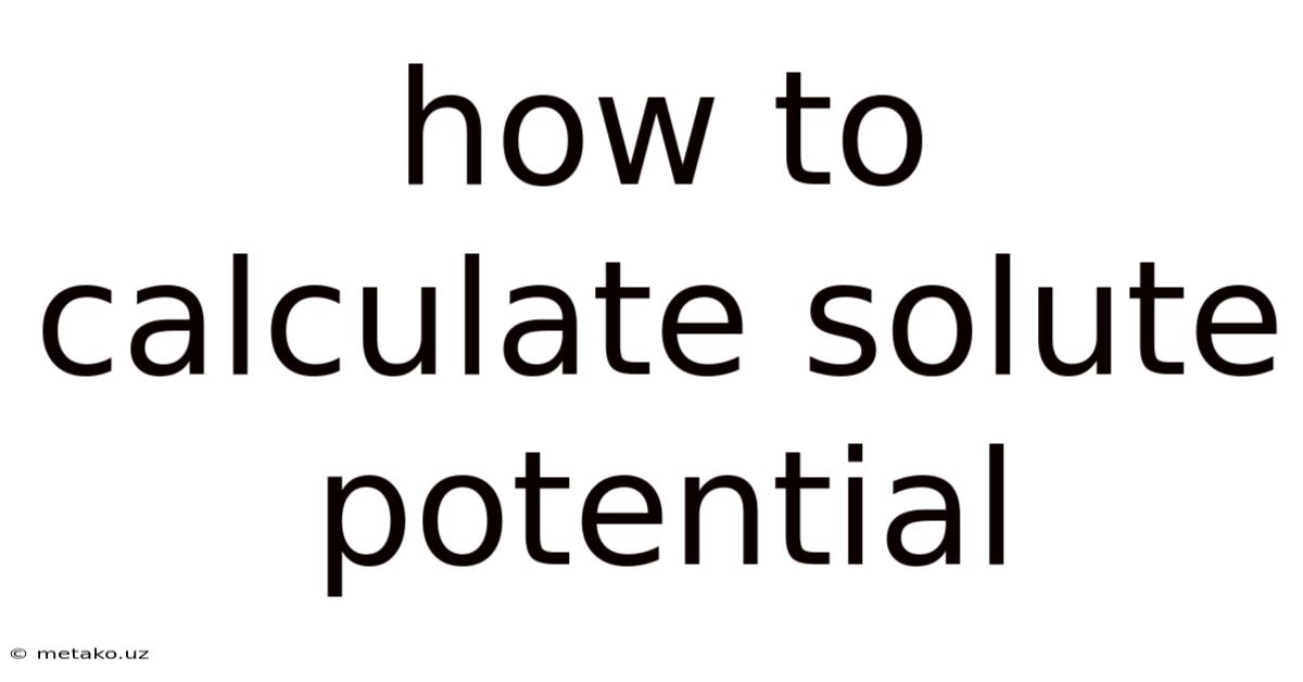How To Calculate Solute Potential